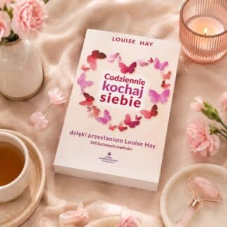"Codziennie kochaj siebie dzięki przesłankom Louise Hay. 365 życiowych mądrości" – Louise L. Hay