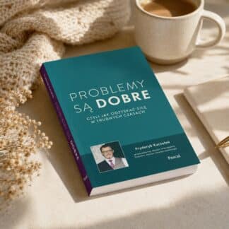 Problemy są dobre, czyli jak odzyskać siłę w trudnych czasach - F.Karzełek