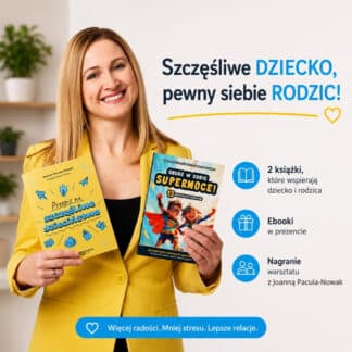 Zestaw 2 książek i ebooków J. Pacula-Nowak + Nagranie warsztatu: “Pomóż odkryć swojemu dziecku jego supermoce!” w prezencie!