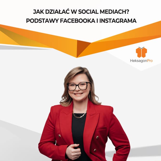 Jak działać w social mediach? Podstawy Facebooka i Instagrama