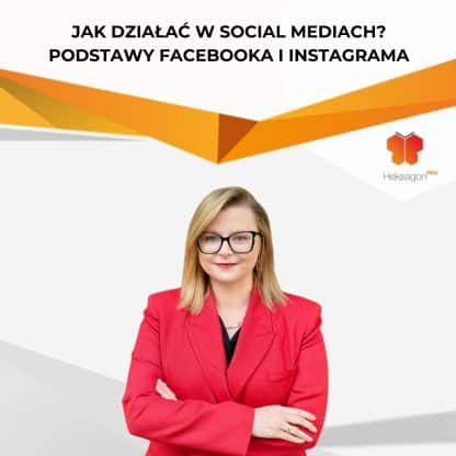 Jak działać w social mediach? Podstawy Facebooka i Instagrama