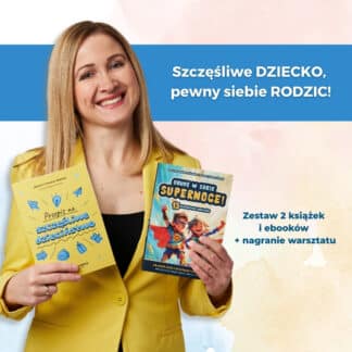 Zestaw 2 książek i ebooków J. Pacula-Nowak + Nagranie warsztatu: “Pomóż odkryć swojemu dziecku jego supermoce!” w prezencie!