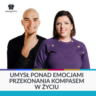 Umysł ponad emocjami. Przekonania kompasem w życiu