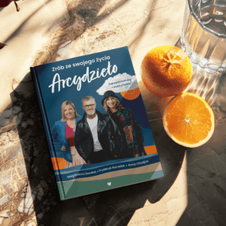 Książka „Zrób ze swojego życia Arcydzieło. Inspirujące rozmowy o sensie istnienia” - Fryderyk Karzełek, Magdalena Daniłoś, Anna Oszajca