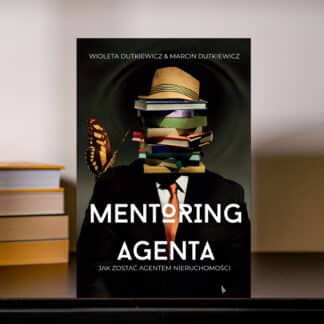 Książka “Mentoring agenta. Jak zostać agentem nieruchomości” - Wioleta & Marcin Dutkiewicz + e-book GRATIS!