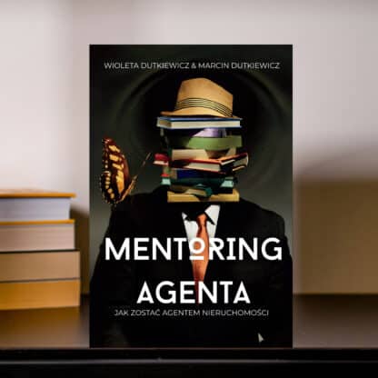 Książka “Mentoring agenta. Jak zostać agentem nieruchomości” - Wioleta & Marcin Dutkiewicz + e-book GRATIS!