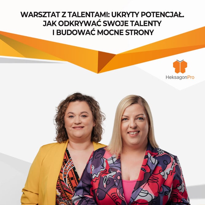 Warsztat z talentami: Ukryty potencjał. Jak odkrywać swoje talenty i budować mocne strony