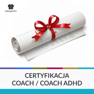 Certyfikacja Coach / Coach ADHD – kurs coachingu z certyfikatem i specjalizacją ADHD dla dorosłych