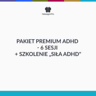 Pakiet Premium ADHD - 6 sesji + szkolenie „Siła ADHD"