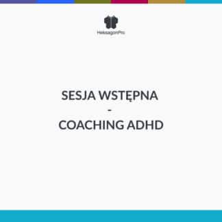 Sesja wstępna - coaching ADHD