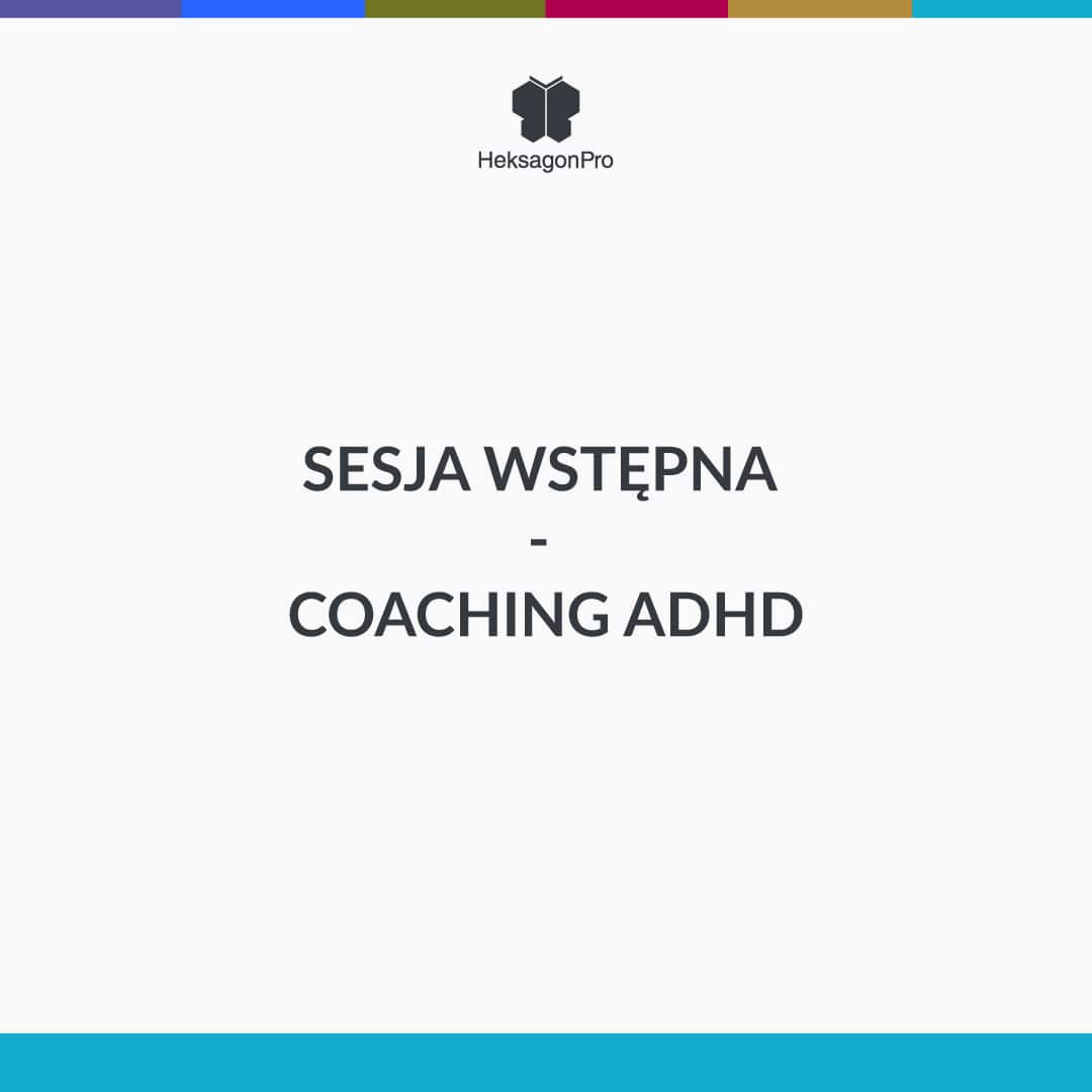 Sesja wstępna - coaching ADHD